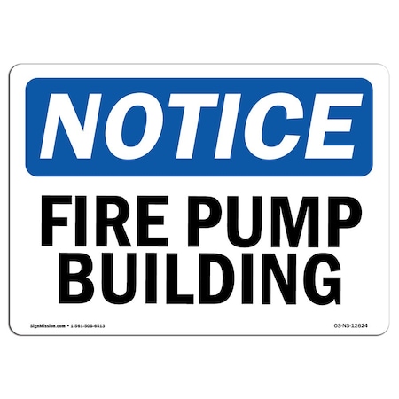 Signmission OSHA Notice Sign, Fire Pump Building, 18in X 12in Aluminum, 12" W, 18" L, Landscape OS-NS-A-1218-L-12624